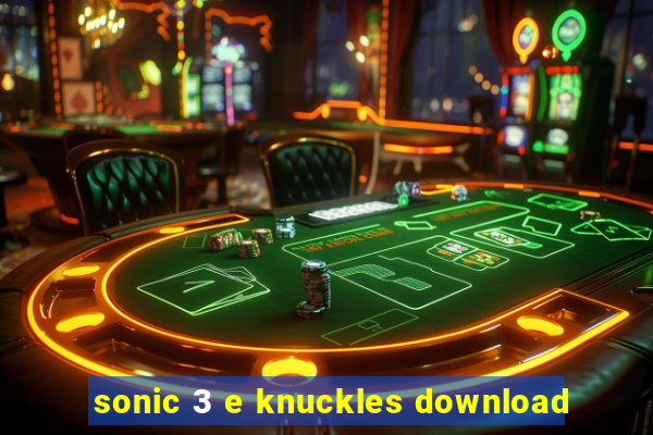 sonic 3 e knuckles download